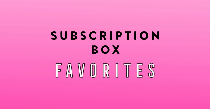 Our Subscription Box Favorites for January!